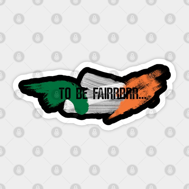 Letterkenny to be fair - Ireland Flag Sticker by PincGeneral